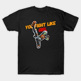 You fight like a girl T-Shirt